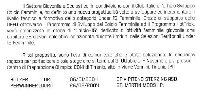 Calcio+15 Stage Under 15 Femminile 31/10-04/11 a Tirrenia (PI) PRIMI CALCI - PICCOLI AMICI / E und F JUGEND Sabato 13 ottobre 2018 presso l impianto sportivo Resia B di Bolzano si è svolta la prima