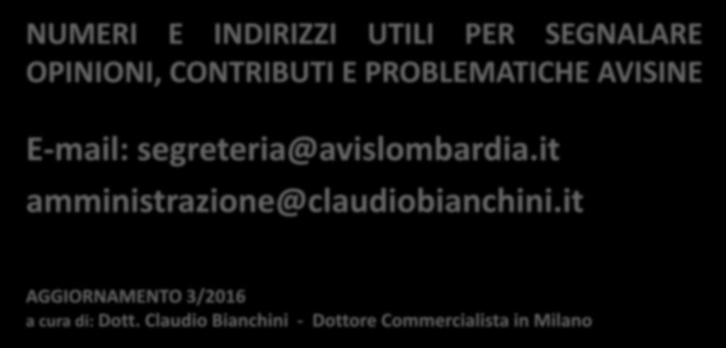 LA RIFORMA DEL TERZO SETTORE NUMERI E INDIRIZZI UTILI PER SEGNALARE OPINIONI, CONTRIBUTI E PROBLEMATICHE AVISINE E-mail: