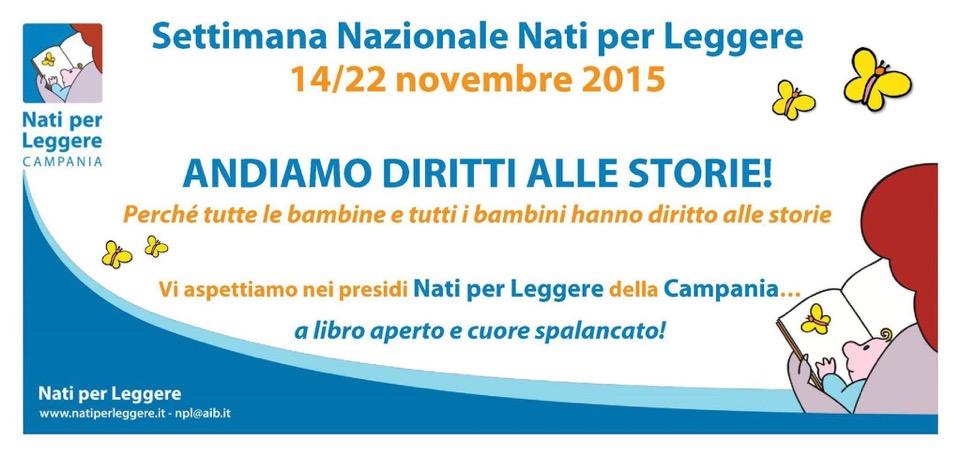 Comunicato Stampa Settimana Nazionale Nati per Leggere Sabato 14 a Domenica 22 Novembre 2015 presso i presidi Nati per Leggere Campania Nelle settimane vicine alla Giornata Internazionale dei Diritti