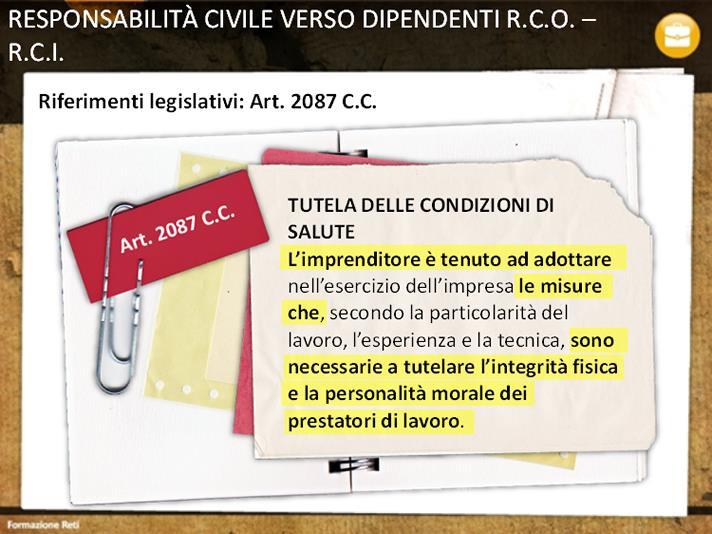 Importante è anche indicare quelli che sono i riferimenti legislativi che riguardano la sicurezza e la salute dei lavoratori sul luogo di lavoro a partire da quello che dice il Codice civile.