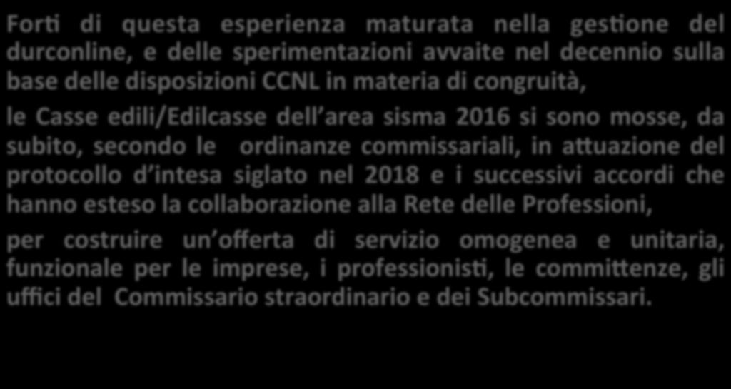 Le Casse edili nell area del sisma 2016 operano nel quadro del modello di governance e della mappa delle ordinanze For? di questa esperienza maturata nella ges?