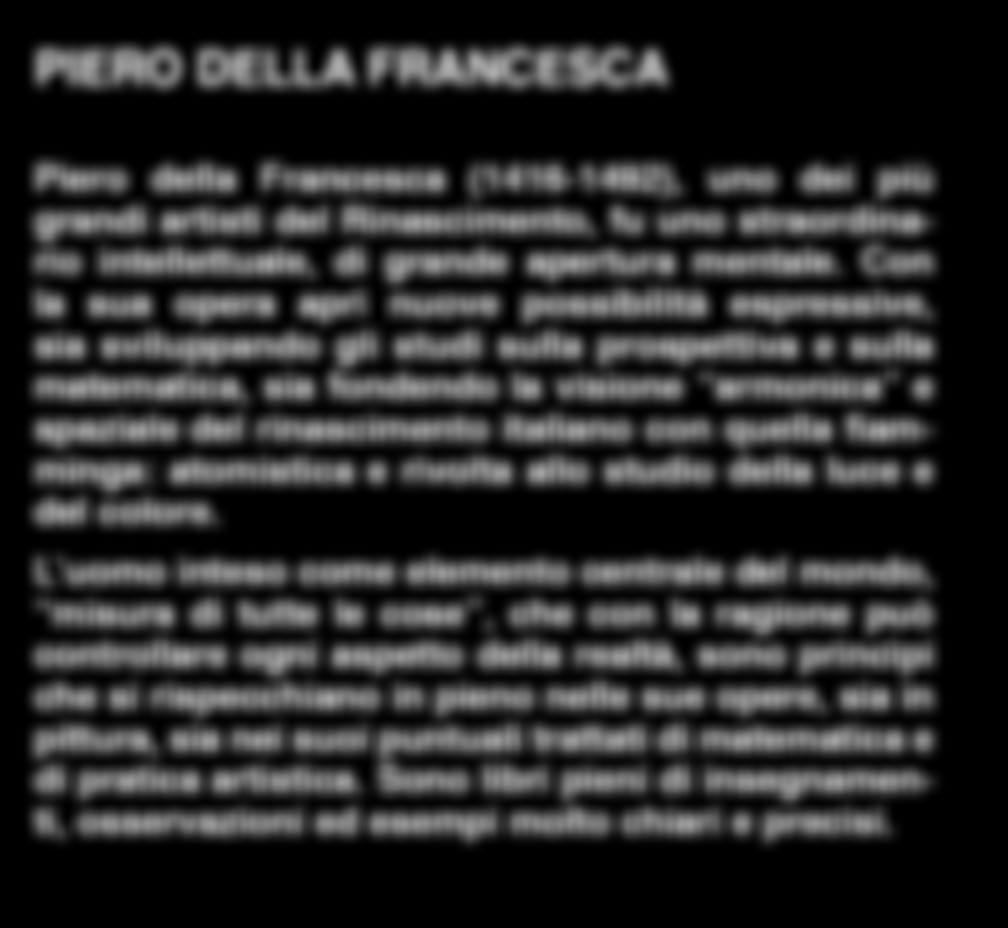 PIERO DELLA FRANCESCA Piero della Francesca (1416-1492), uno dei più grandi artisti del Rinascimento, fu uno