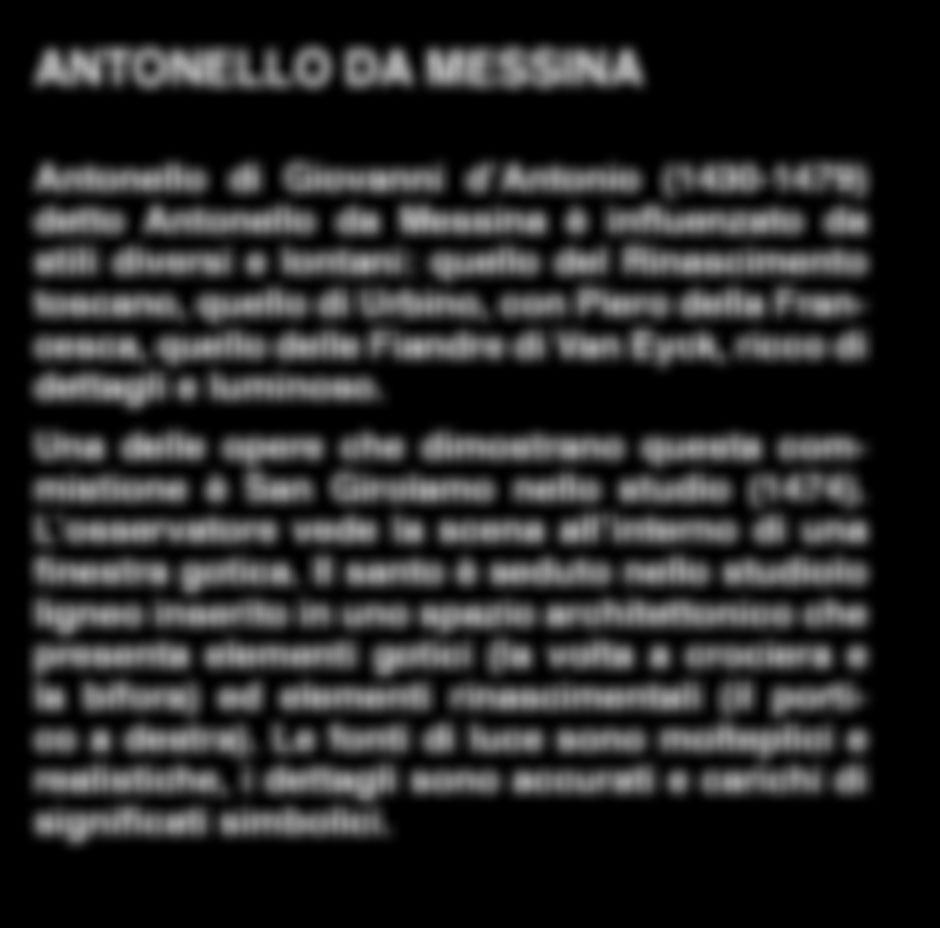 ANTONELLO DA MESSINA Antonello di Giovanni d Antonio (1430-1479) detto Antonello da Messina è influenzato da stili diversi e lontani: quello del Rinascimento toscano, quello di Urbino, con