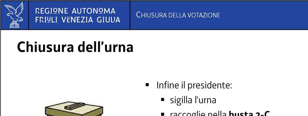 Concluse queste operazioni, il presidente sigilla l urna applicando delle strisce di