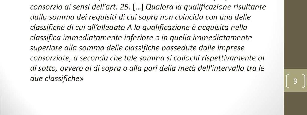 D.Lgs.163/2006, art. 36, co. 7: Il consorzio stabile si qualifica sulla base delle qualificazioni possedute dalle singole imprese consorziate.