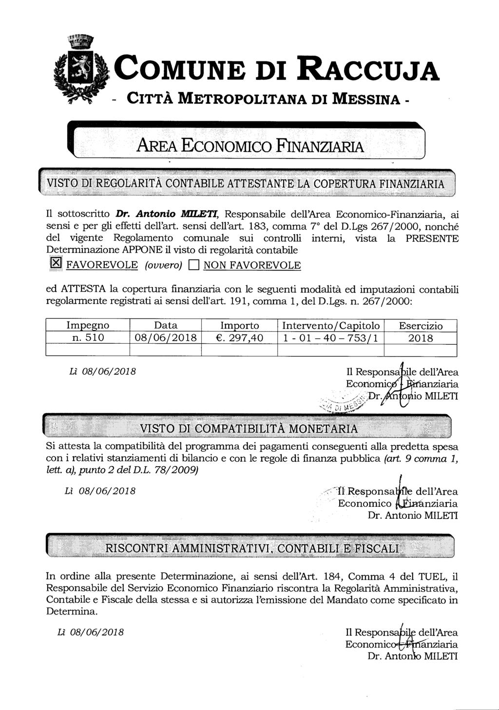 AREA ECONOMICO FINANZIARIA Il sottoscritto Dr. Antonio MILETI, Responsabile dell'area Economico-Finanziaria, ai sensi e per gli effetti dell'art. sensi dell'art. 183, comma 70 del D.