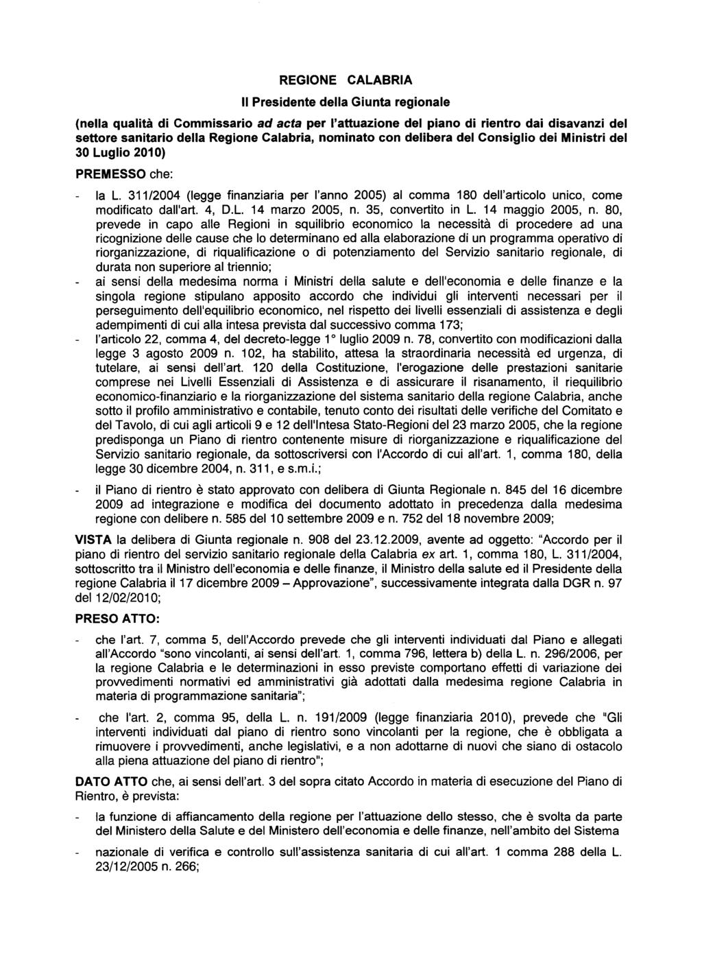 REGIONE II Presidente CALABRIA della Giunta regionale (nella qualita di Commissario ad acta per I'attuazione del piano di rientro dai disavanzi del settore sanitario della Regione Calabria, nominato