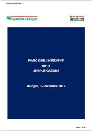 Il Piano per la Semplificazione Le azioni concrete e gli impegni assunti dalle Direzione Generali che sostanziano l approccio sopra descritto sono contenute nel Il Piano degli Interventi per la