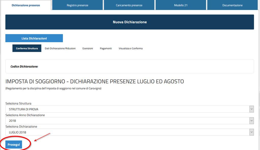 1 Conferma struttura Verrà richiesto di selezionare la struttura (nel caso si abbiano più strutture da gestire), l anno e il mese della Dichiarazione. Successivamente fare click su prosegui.