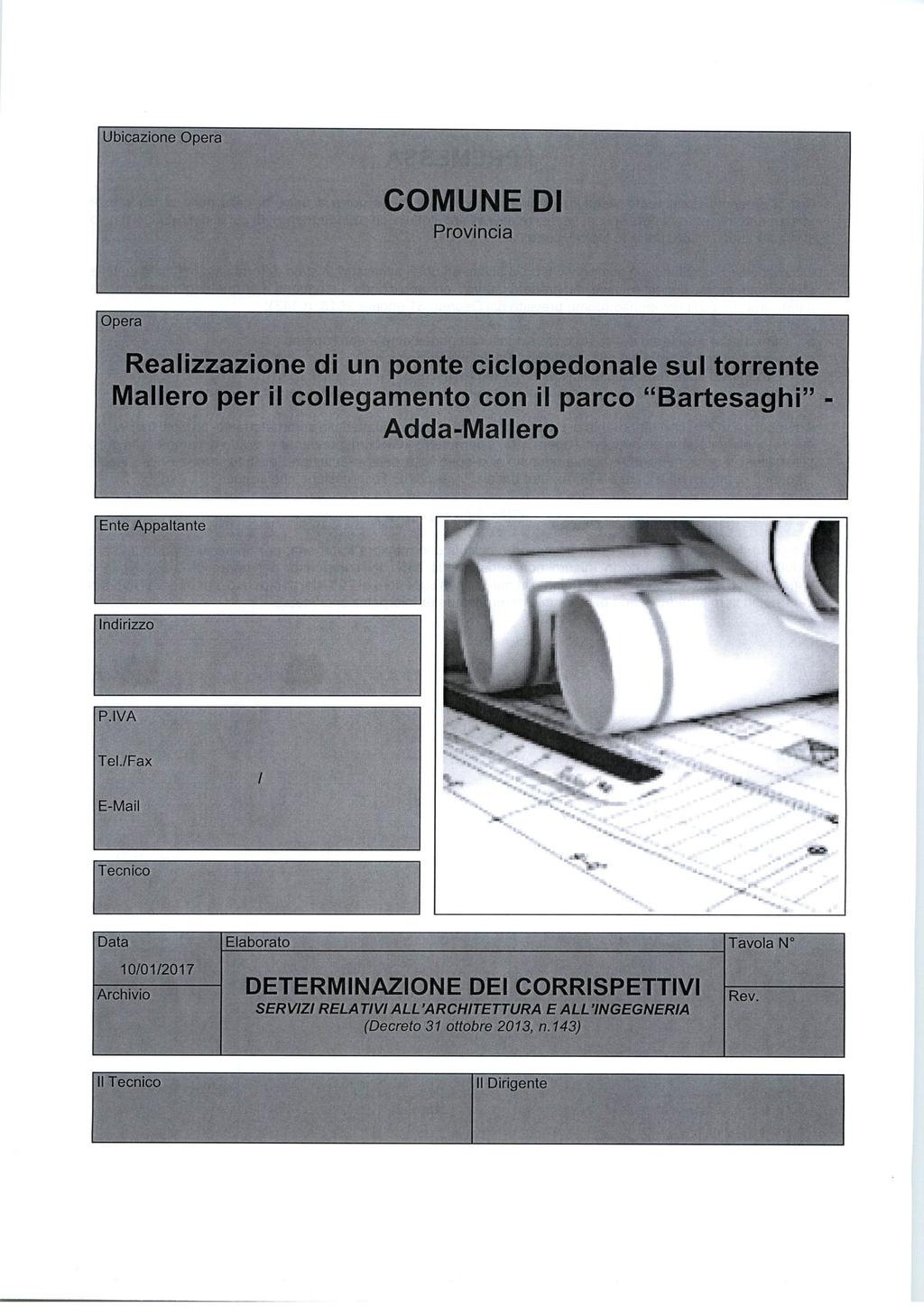 Ubicazione Opera COMUNE DI Provincia Opera Realizzazione di un ponte ciclopedonale sul torrente Mallero per il collegamento con il parco "Bartesaghi" Adda-Mallero P.IVA Tel.