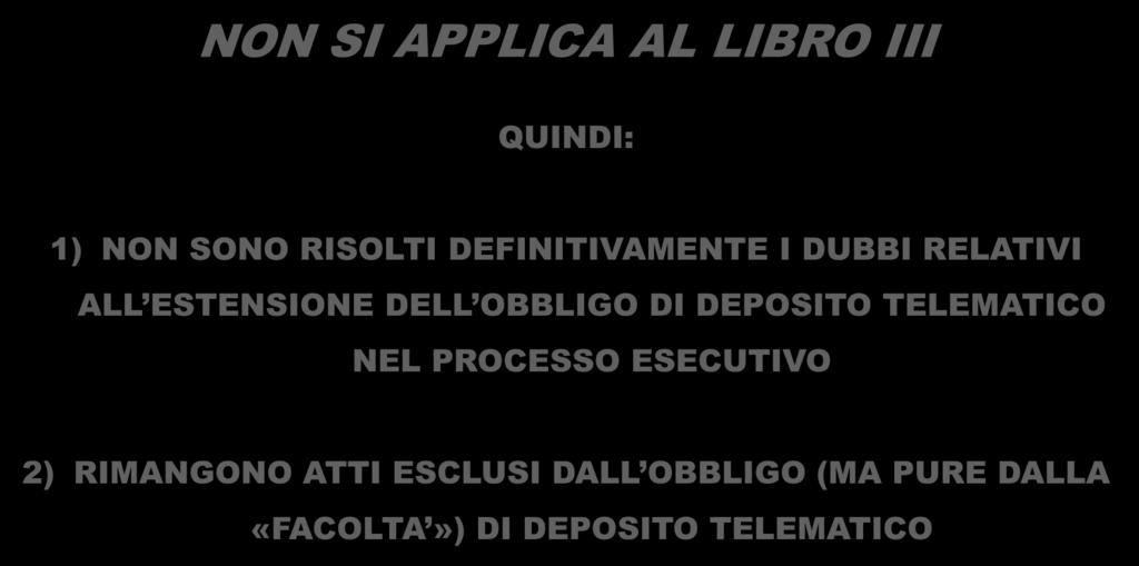 NON SI APPLICA AL LIBRO III QUINDI: 1) NON SONO RISOLTI DEFINITIVAMENTE I DUBBI RELATIVI ALL ESTENSIONE DELL OBBLIGO DI