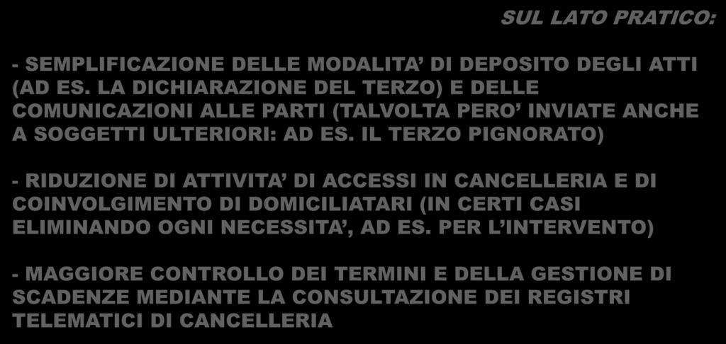 BENEFICI DELL ESECUZIONE TELEMATICA SUL LATO PRATICO: - SEMPLIFICAZIONE DELLE MODALITA DI DEPOSITO DEGLI ATTI (AD ES.