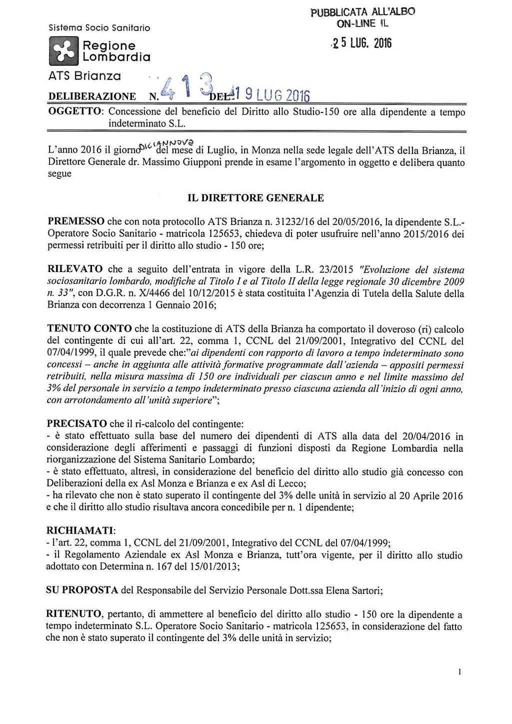 PUBBLICATA ALL'ALBO Sistema Socio Sanitario ON-LINE 1L Regione 25 LUG. 2016 Lombardia ATS Brianza ' ' A 4 r>) DELIBERAZIONE N.