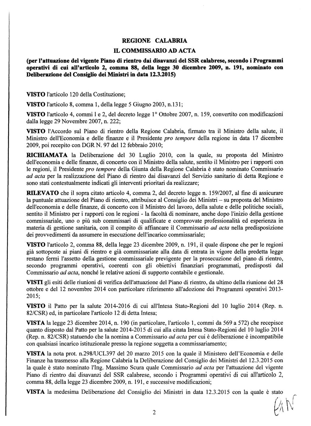 REGIONE IL COMMISSARIO CALABRIA AD ACTA (per l'attuazione del vigente Piano di rientro dai disavanzi del SSR calabrese, secondo i Programmi operativi di cui all'articolo 2, comma 88, della legge 30