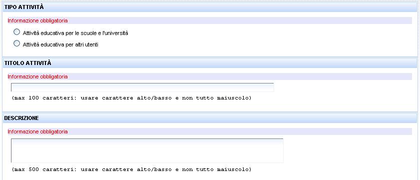 Attraverso la nuova scheda di registrazione delle attività educative, è possibile inserire sia attività per le scuole e università ed attività educative per altre tipologia di utenza.