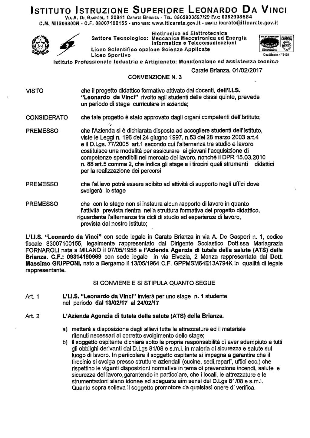 ISTITUTO ISTRUZIONE SUPERIORE LEONARDO DA VINCI VIA A. DE GASPERI, 1 20841 CARATE BRIANZA - TEL. 0362903597/29 FAX: 0362903684 C.M. MIIS09800N - C.F- 83007100155 - SITO WEB: www.iticarate.gov.