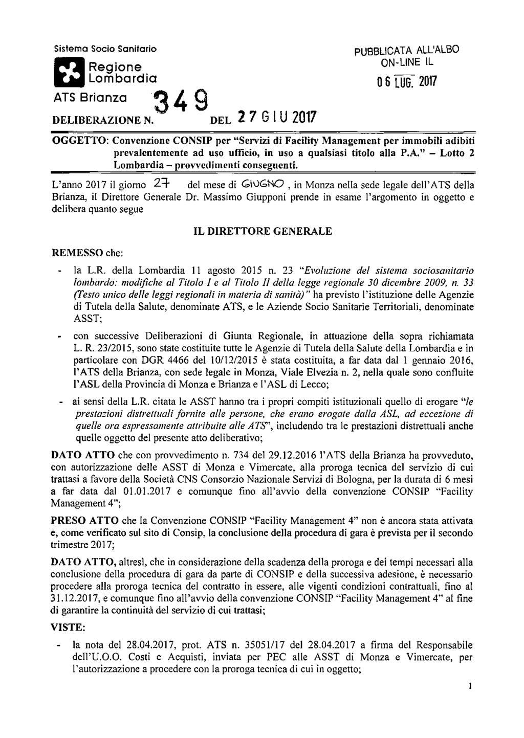 Sistema Socio Sanitario PUBBLICATA ALL'ALBO Regione ON-UNE IL Lombardia 0 6 LUG. 2017 ATS Brianza ^ Q DELIBERAZIONE N.