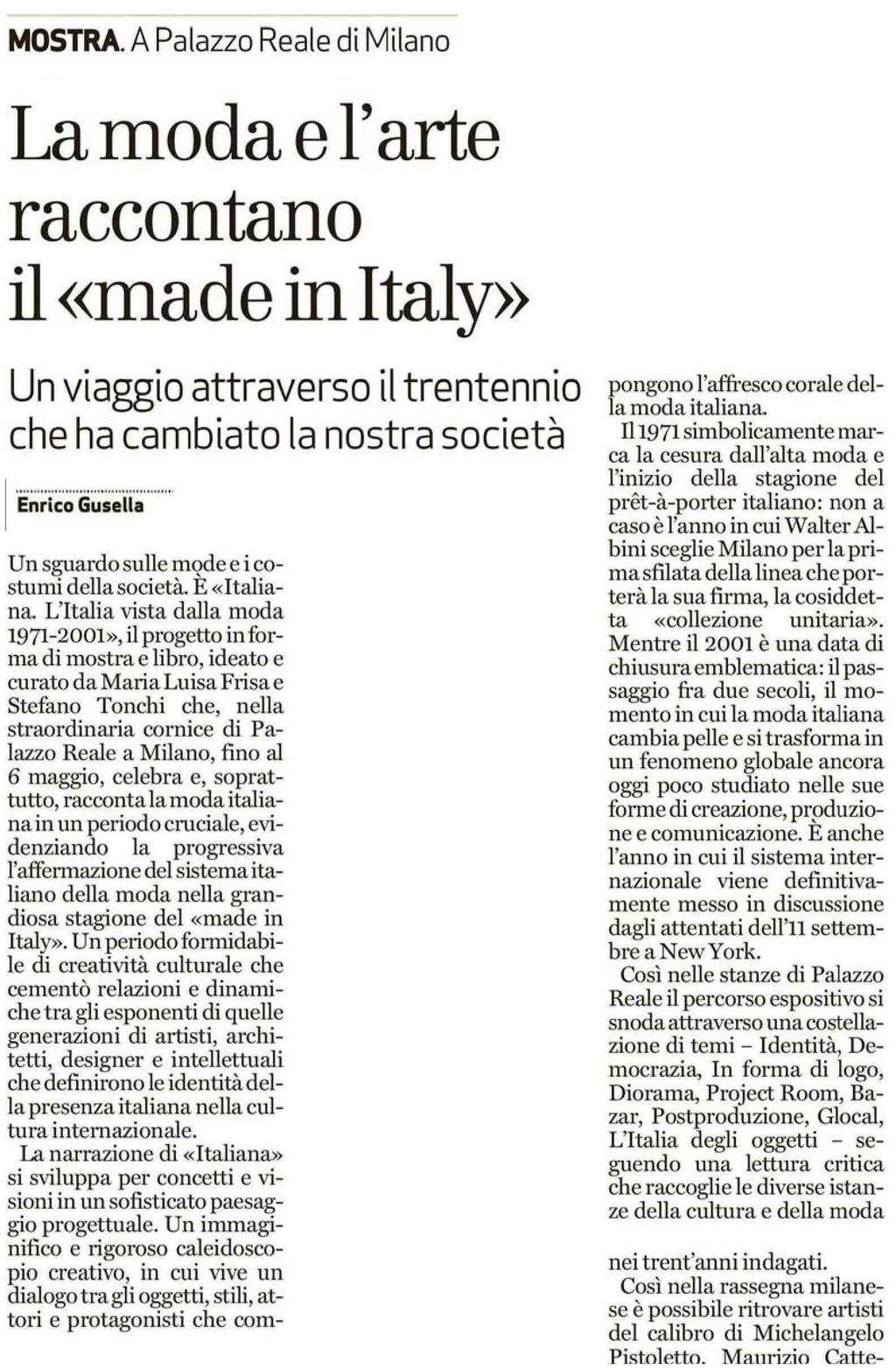 PAGINE : 44 MOSTRA.APalazzoRealediMilano Lamodael arte raccontano il«madeinitaly» Unviaggioattraversoiltrentennio chehacambiatolanostrasocietà Enrico Gusella Unsguardosulle modeeicostumi dellasocietà.