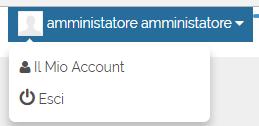 PRIMO ACCESSO In seguito all accesso, in alto a destra è possibile selezionare il proprio nominativo, dove verranno visualizzate le funzioni Il Mio Account e Esci.