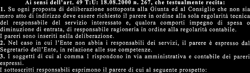 tecnica del responsabile del servizio interessato e, qualora comporti impegno di spesa o diminuzione di entrata, di responsabile ragioneria in ordine alla regolarità contabile.