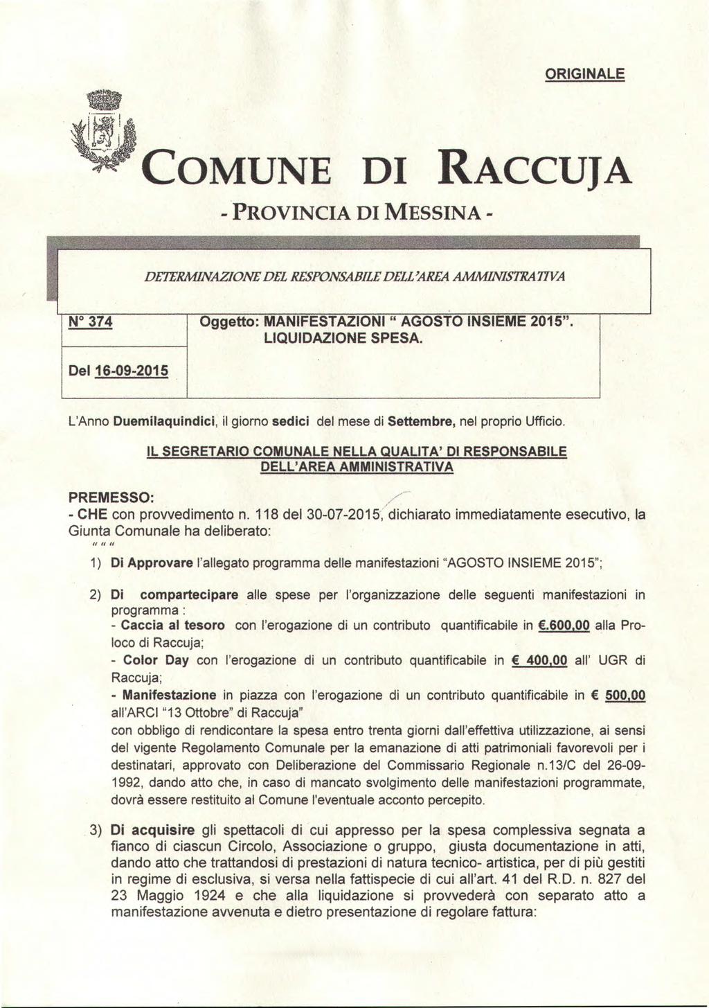 ORIGINALE T COMUNE DI RACCUJA - PROVINCIA DI MESSINA - DETERMINAZIONE DEL RESPONSABILE DELL 'AREA AMMINISTRA TWA Dei 16-09-2015 MANIFESTAZIONI "AGOSTO INSIEME 2015". LIQUIDAZIONE SPESA.