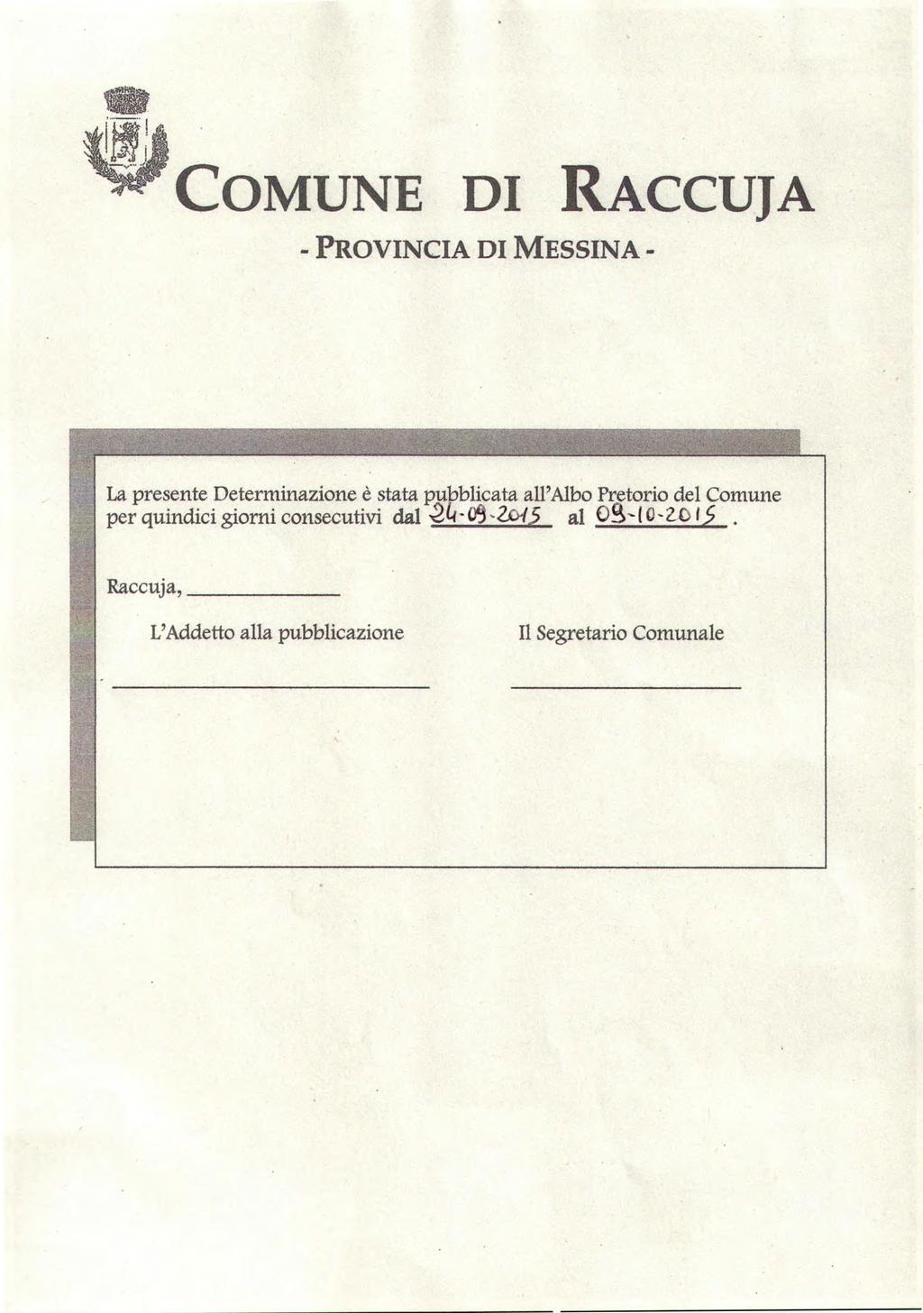 41 0 COMUNE DI RACCUJA - PROVINCIA DI MESSINA - La presente Determinazione è stata pubblicata all'albo Pretorio