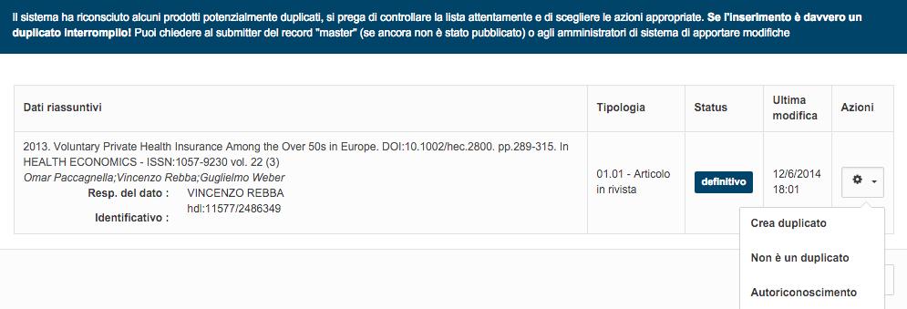 Se il lavoro è effettivamente già presente ma non siete presenti come autori riconosciuti sarà possibile autoriconoscersi come autori: fate clic su > Autoriconoscimento Il sistema provvederà ad