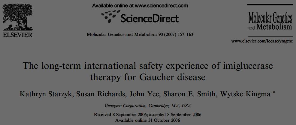 Long-term safety experience Objective Review the long-term international safety experience of imiglucerase from 1994 to 2004 Starzyk K. et al. Mol Genet Metab. 2007;90:157-163.