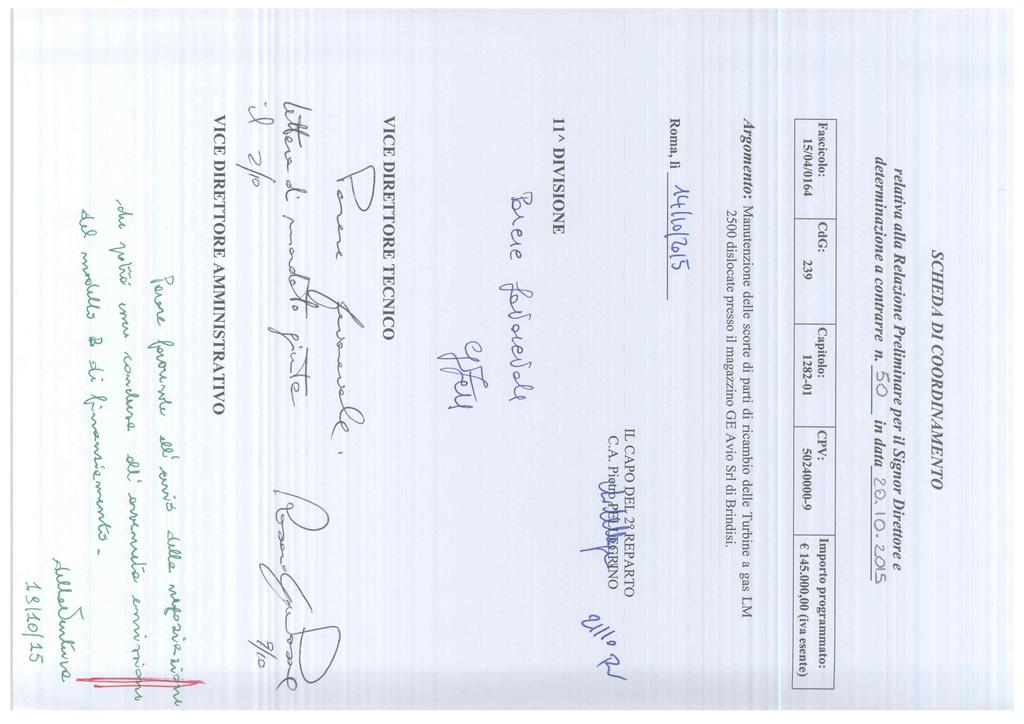 SCHEDA DI COORDINAMENTO relativa alla Relazione Preliminare per il Signor Direttore e determinazione a contrarre tu SO in data IO- ZJCXS Fascicolo: CdG: Capitolo: CPV: Importo programmato: 15/04/0164