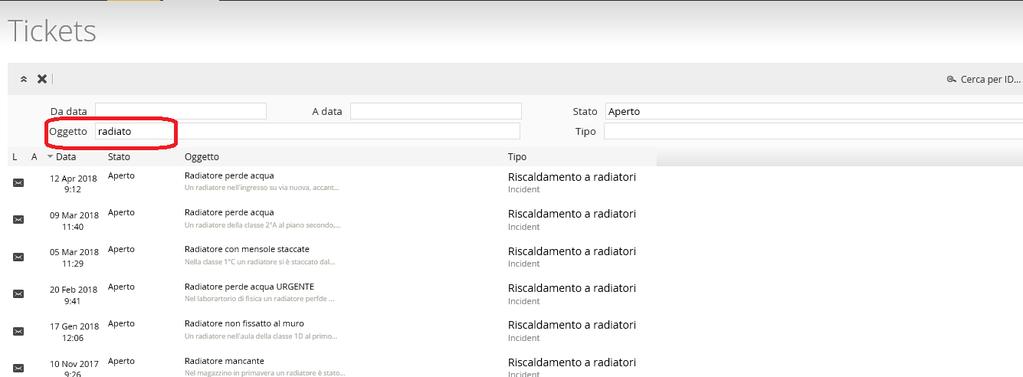 La testata è preimpostata per visualizzare i tickets nello stato Aperto ; digitando ad esempio parole nell Oggetto e poi premendo il tasto Invio sono visualizzati i ticket CORPO Nel corpo sono