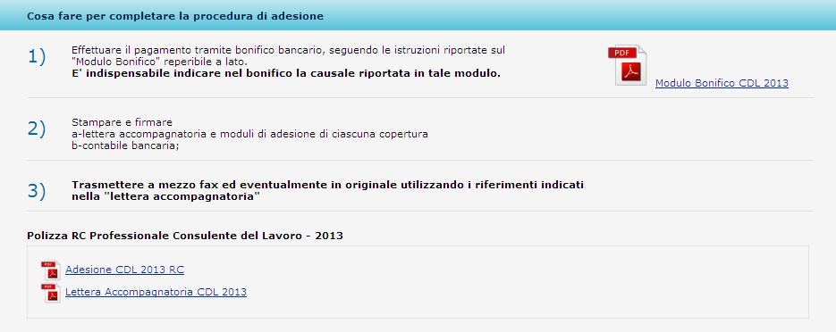 Step 3: Conclusione della procedura L utente trova - Modulo di adesione per la copertura RC Professionale - Modulo di bonifico complessivo di coordinate bancarie, causale obbligatoria da utilizzare e