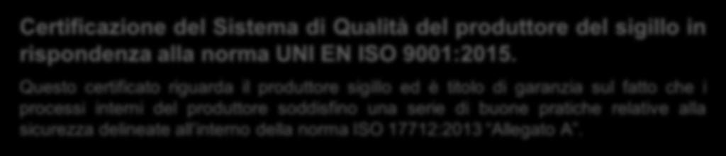 Senza questo ulteriore certificato, la rispondenza ai requisiti di sigillo ad Alta Sicurezza non può ritenersi completa.