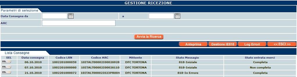 Se la data inserita non corrisponde alla data effettiva di uno dei documenti di entrata merce, il sistema visualizzerà un messaggio di warning I possibili esiti sono: Ricezione Accettata e