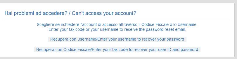 Recupero account Nel caso si fossero dimenticate le credenziali di accesso all area riservata, utilizzare la voce Hai problemi ad accedere? /Can t access your account?