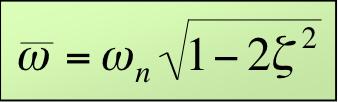 Coppia di di zeri (poli) complessi coniugati d dω 1 ω 2 ω n 2 2 + 4ζ 2 ω 2 ω n 2 = 21 ω 2 ω n 2 2 ω ω 2 n + 8ζ 2 ω = 0 2 ω n ω = ω n 1