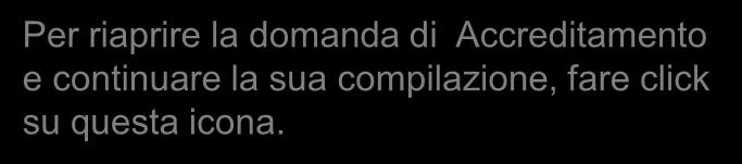 Se si vuole eliminare la domanda di Accreditamento, fare click su questa icona.