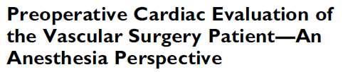 Preoperative Cardiac Evaluatio of the Vascular Surgery Patient- An Anestehesia Perspective Hesham R.
