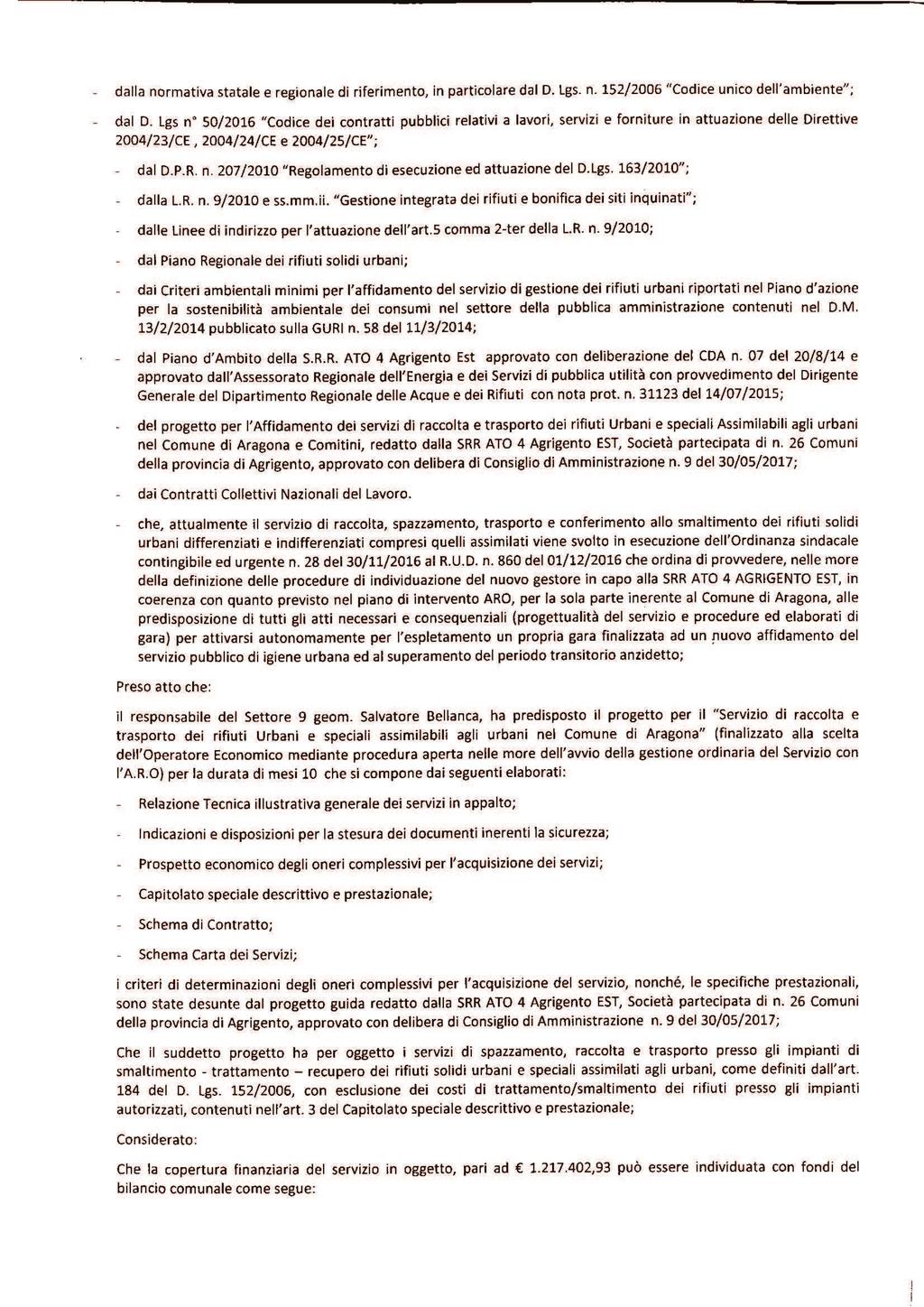 7 dalla normativa statale e regionale di riferimento, in particolare dal D. Lgs. n. 152/2006 "Codice unico dell'ambiente ; dal D.