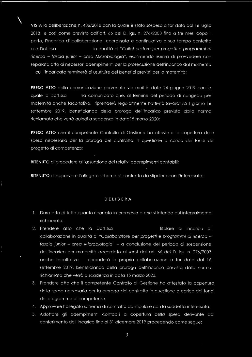 prosecuzione dell'incarico dal momento in cui l'incaricata terminerà di usufruire dei benefici previsti per la maternità; PRESO ATTO della comunicazione pervenuta via mail in data 24 giugno 2019 con