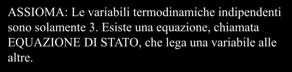 Grandezze Indipendenti Questa osservazione è sperimentalmente verificata per OGNI sostanza in OGNI fase.