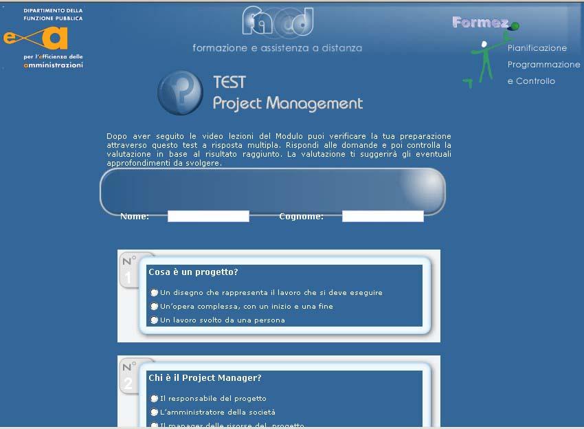 A tal fine, oltre all utilizzo degli strumenti di cooperazione, sono stati sviluppati, per ogni aula: test a risposta multipla, attraverso i quali l utente può verificare automaticamente il livello