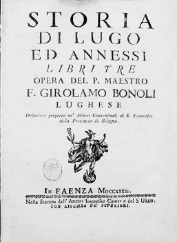 76 - BONOLI - Storia di Lugo ed annessi Libri tre. Opera del P. Maestro... Lughese - 1732 77 - AAVV. - Memorie storiche della Città e dell Antico Ducato della Mirandola... - 1872-1932 gr. vol.