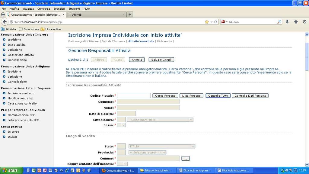 per comunicare i dati relativi al Preposto, che svolge l attività per conto dell impresa 1) indicare il codice fiscale del soggetto, diverso dal titolare, che viene nominato preposto all attività 2)