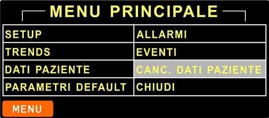 5.9.6 Menù principale CANCELLAZIONE DATI PAZIENTE Ruotare la manopola encoder per selezionare la voce dell area MENU PRINCIPALE desiderata [ e.