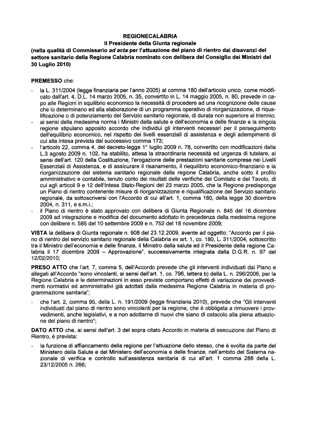 REGIONECALABRIA II Presidente della Giunta regionale (nella qualita di Commissario ad acta per I'attuazione del piano di rientro dai disavanzi del settore sanitario della Regione Calabria nominato