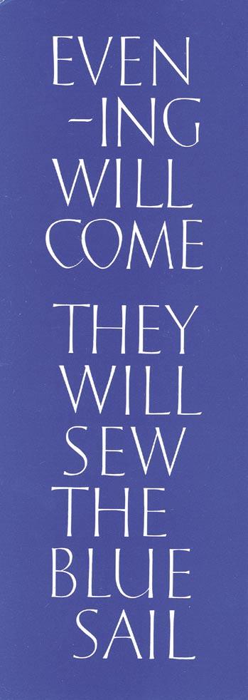 12. HAMILTON FINLAY Ian, Evening will come they will sew the blue sail, Edinburgh, Graeme Murray Gallery - Fruitmarket Gallery, s.d. [1991]; 22,2x8 cm., plaquette, pp.