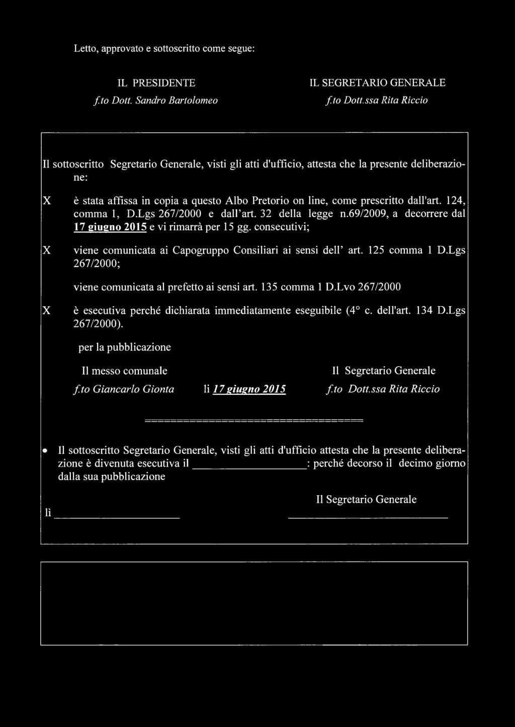 dall'art. 124, comma 1, D.Lgs 267/2000 e dall art. 32 della legge n.69/2009, a decorrere dal 17 giugno 2 0 1 5 e vi rimarrà per 15 gg.