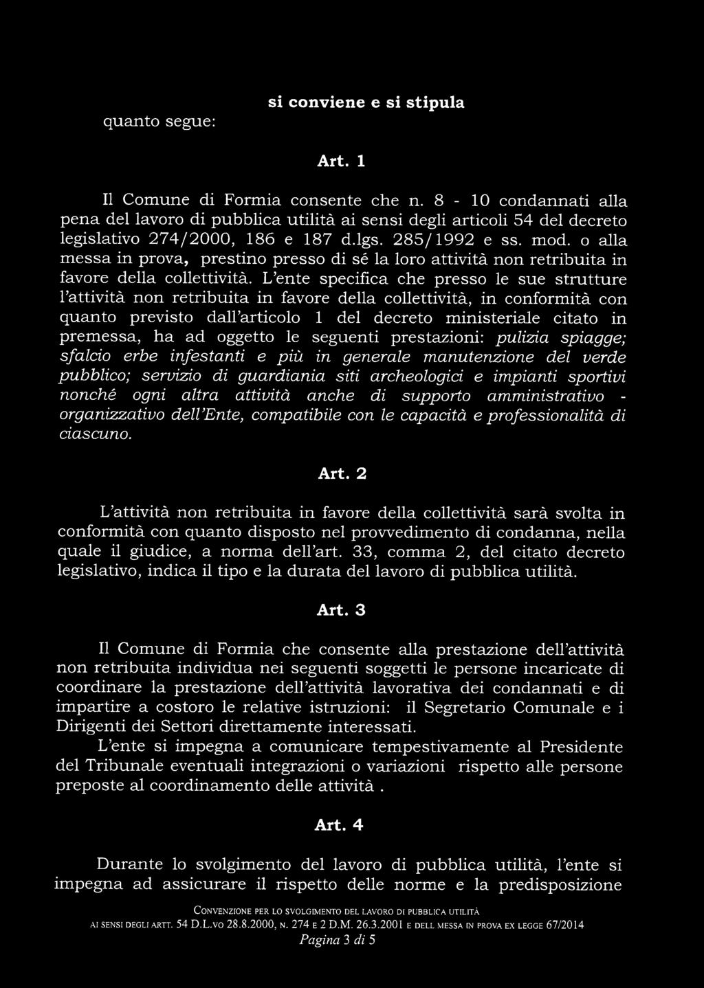 o alla messa in prova, prestino presso di sé la loro attività non retribuita in favore della collettività.