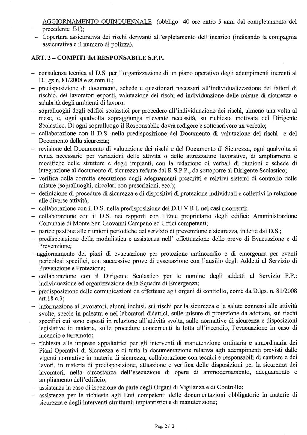 AGGIORNAMENTO QUINQUENNALE (obbligo 40 ore entro 5 anni dal completamento del precedente Bl); - Copertura assicurativa dei rischi derivanti all'espletamento dell'incarico (indicando la compagnia