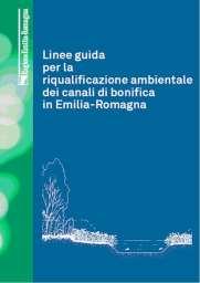 Linee guida per la riqualificazione ambientale dei canali di bonifica (2012) La Legge regionale 7/2014: la gestione della vegetazione ripariale